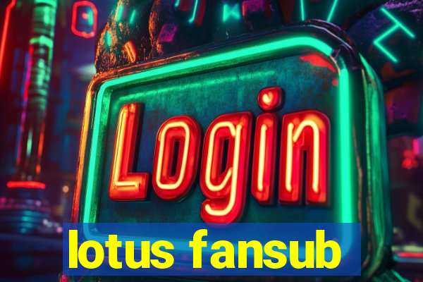 lotus fansub